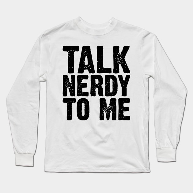 Talk Nerdy To Me v4 Long Sleeve T-Shirt by Emma